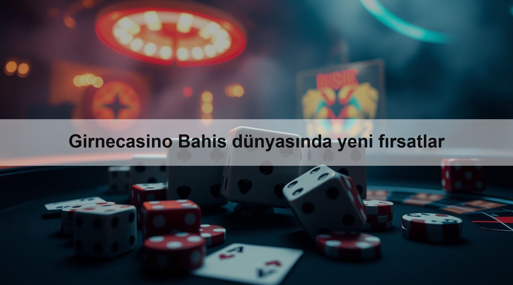 Girnecasino Bahis dünyasında yeni fırsatlar 1 Girnecasino Bahis dünyasında yeni fırsatlar