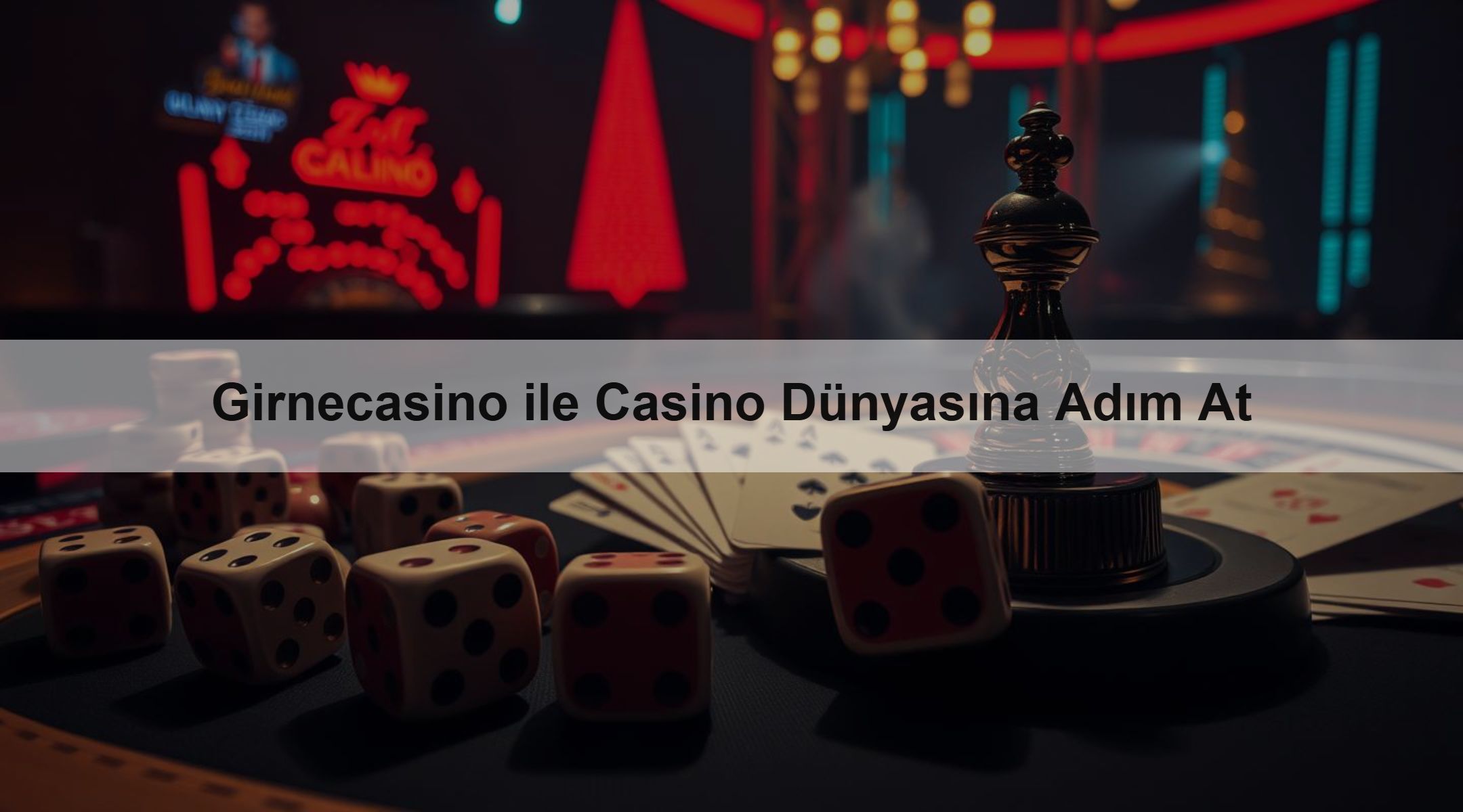 Girnecasino ile Casino Dünyasına Adım At 1 Girnecasino ile Casino Dünyasına Adım At