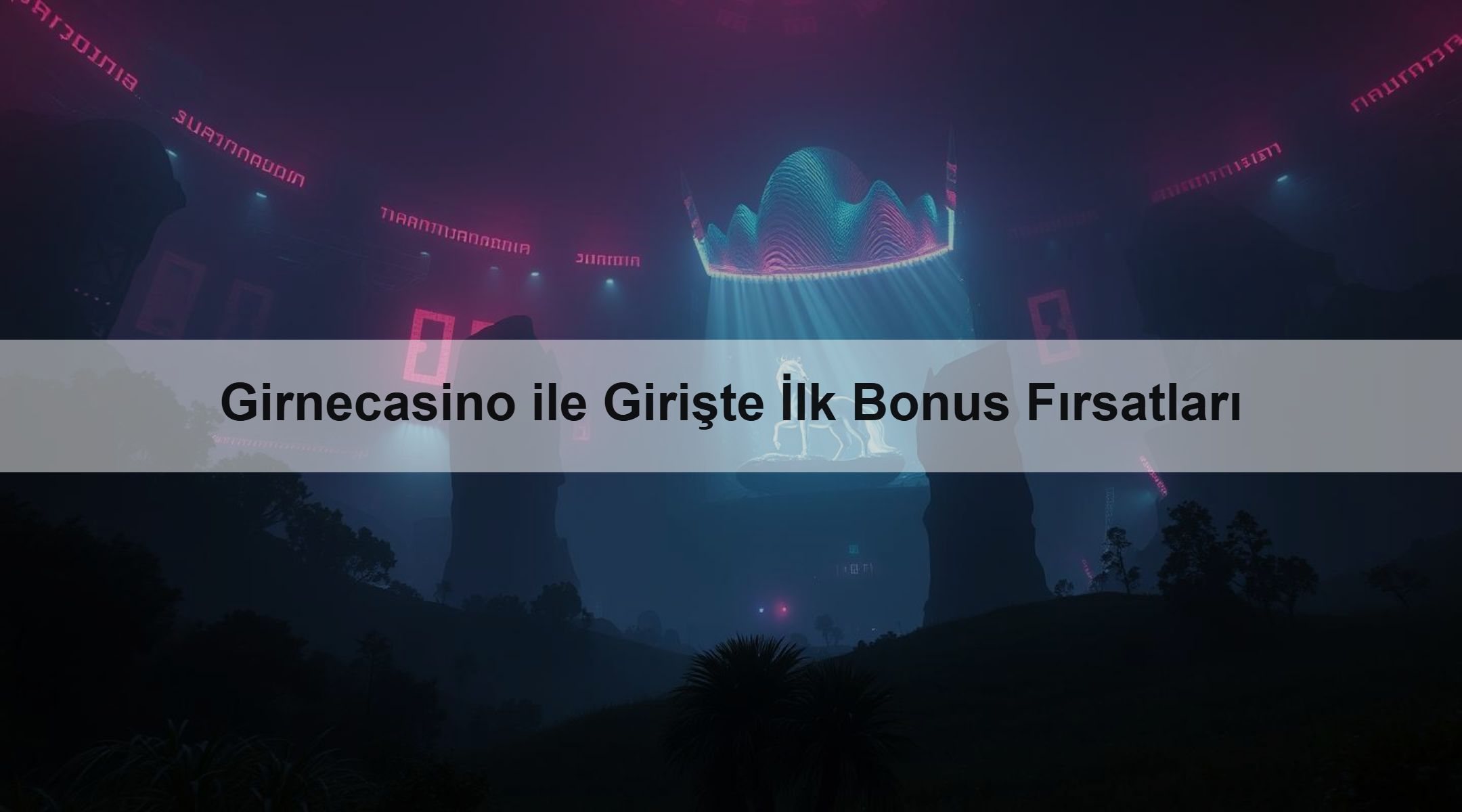 Girnecasino ile Girişte İlk Bonus Fırsatları
