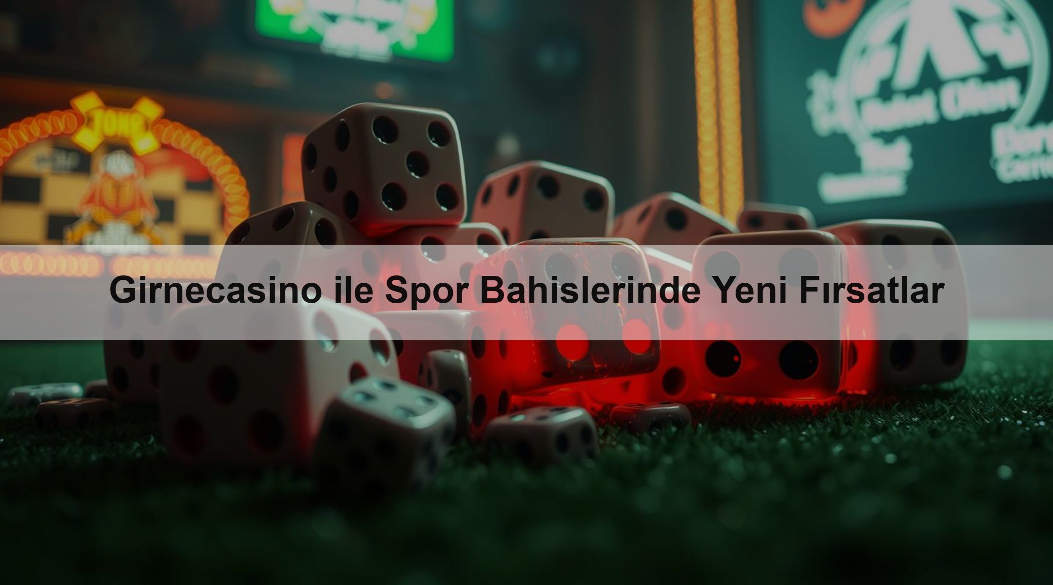 Girnecasino ile Spor Bahislerinde Yeni Fırsatlar