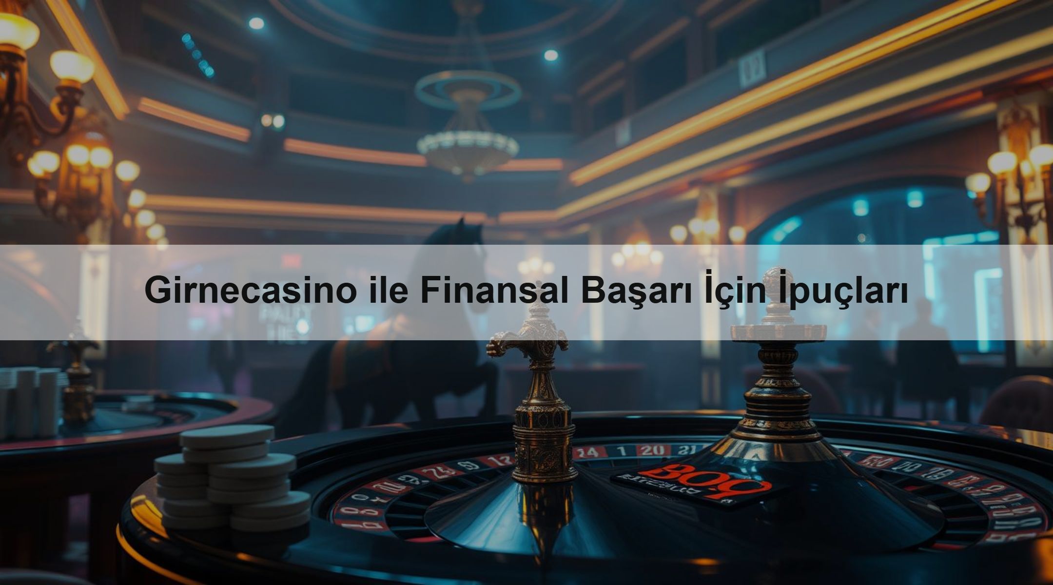 Girnecasino ile Finansal Başarı İçin İpuçları