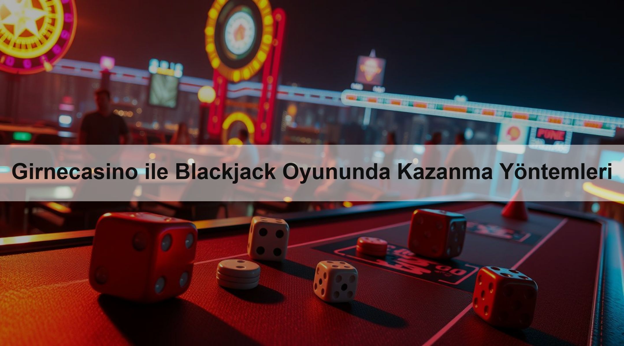 Girnecasino ile Blackjack Oyununda Kazanma Yöntemleri