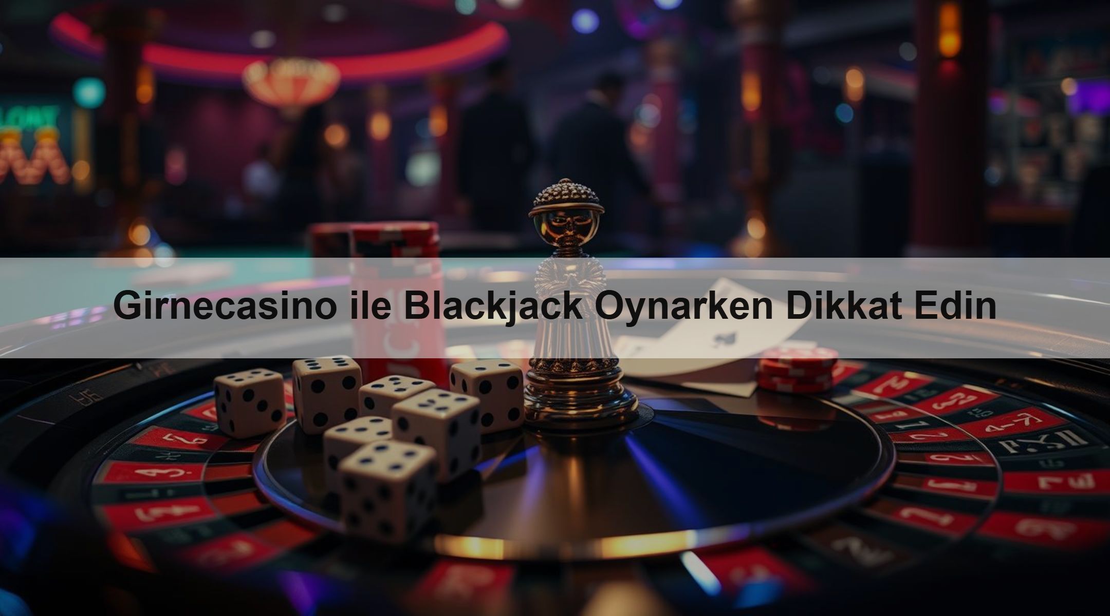 Girnecasino ile Blackjack Oynarken Dikkat Edin
