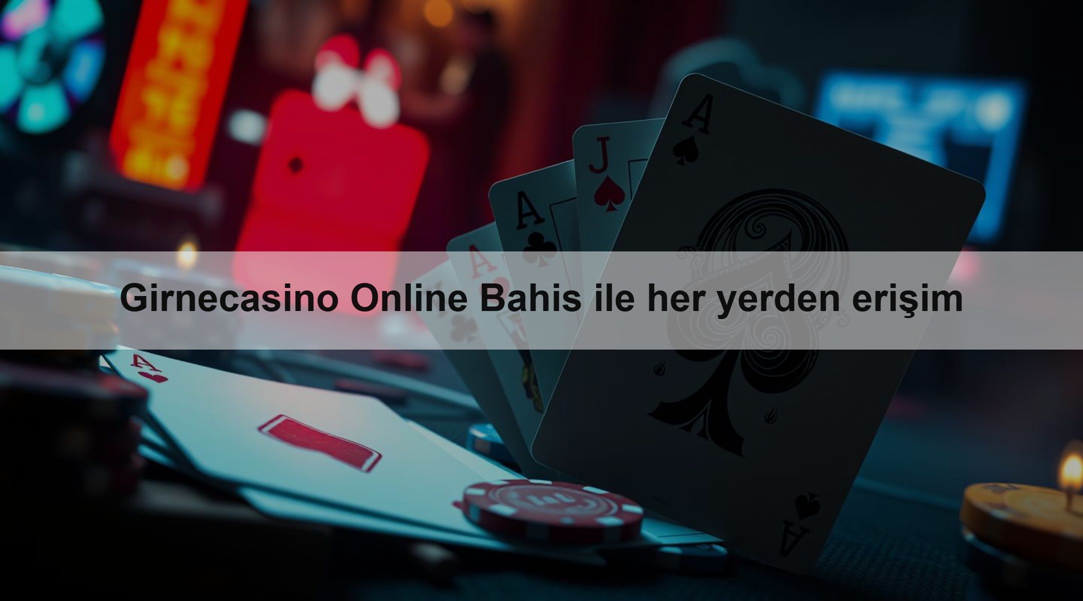 Girnecasino Online Bahis ile her yerden erişim