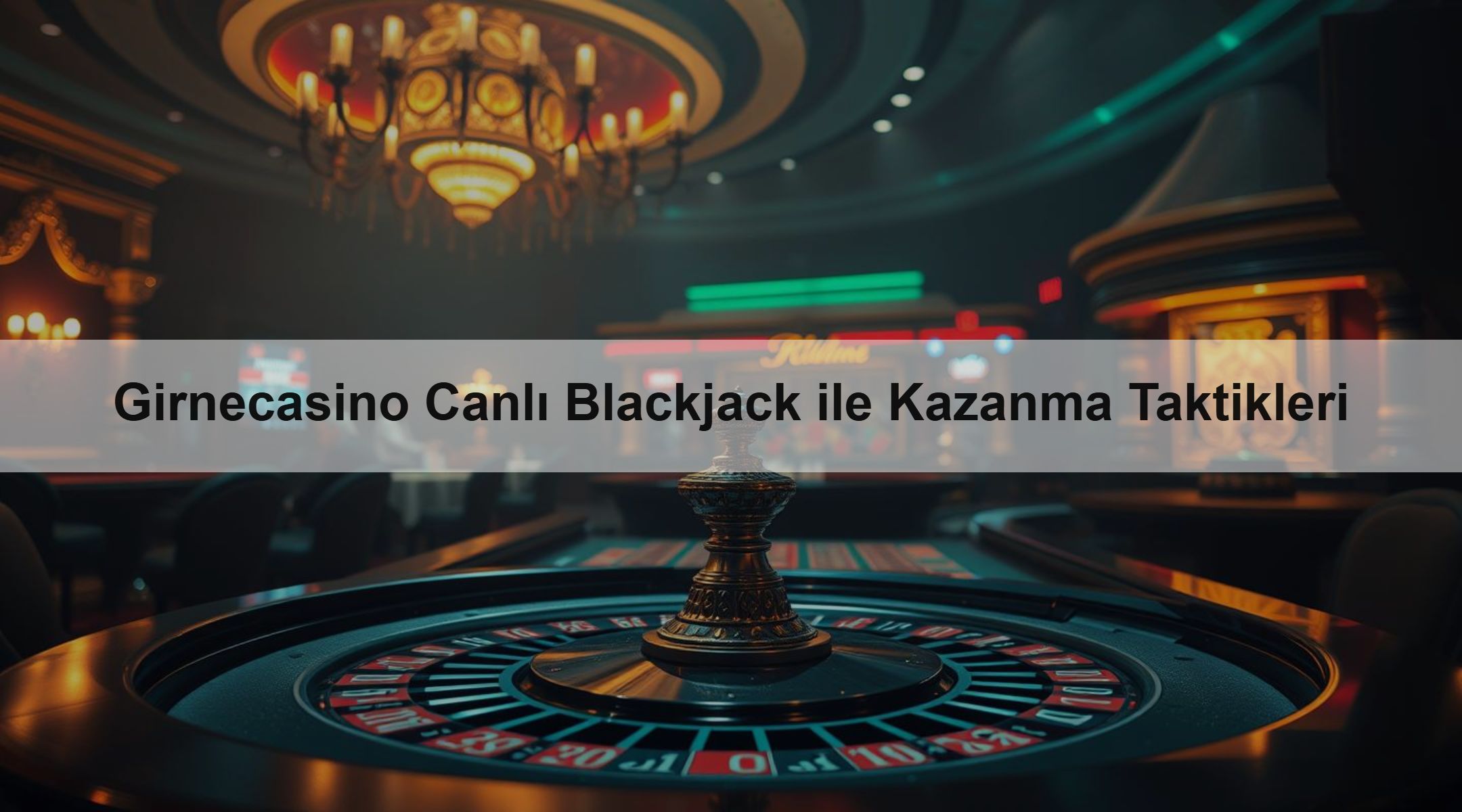 Girnecasino Canlı Blackjack ile Kazanma Taktikleri 1 Girnecasino Canlı Blackjack ile Kazanma Taktikleri