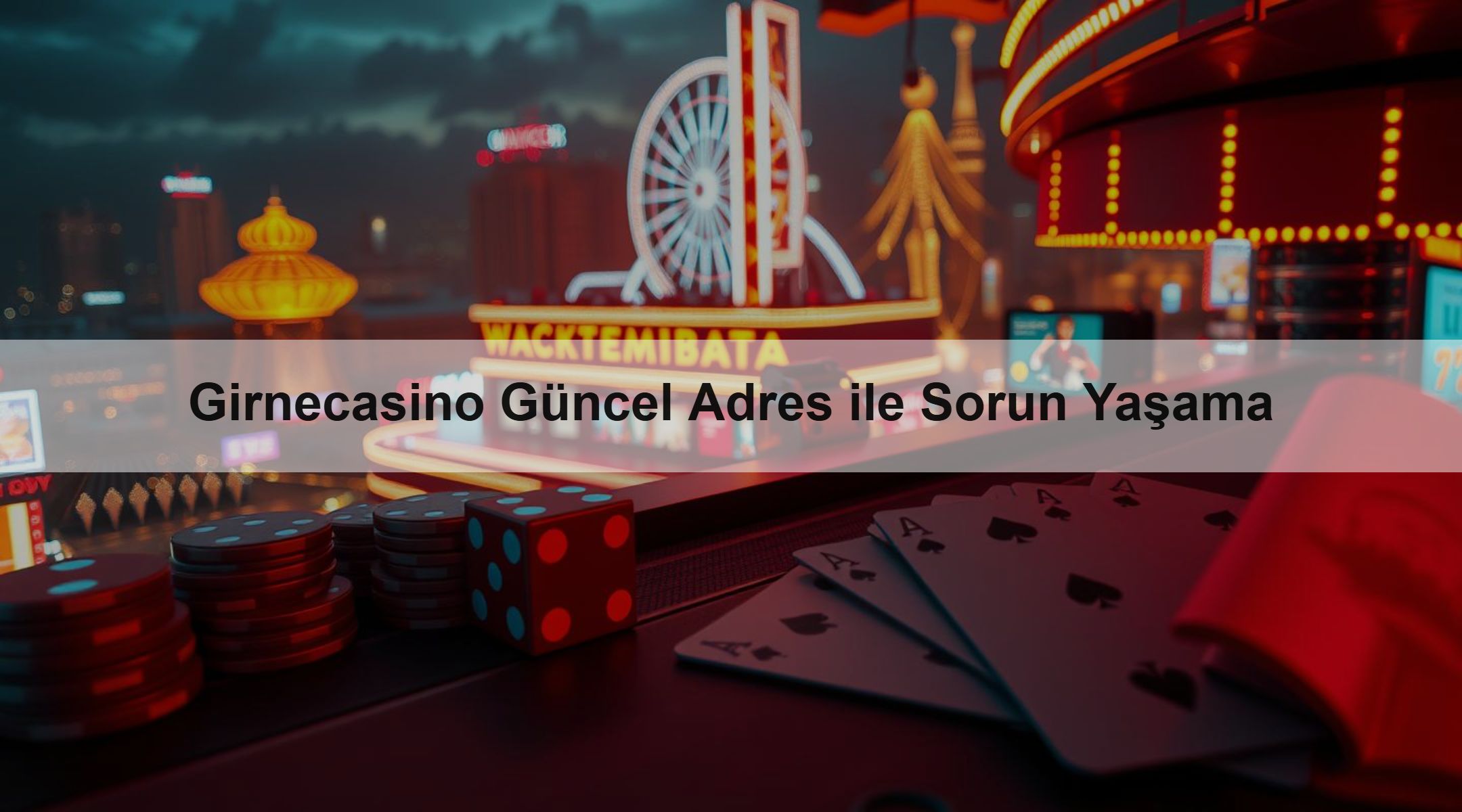 Girnecasino Güncel Adres ile Sorun Yaşama