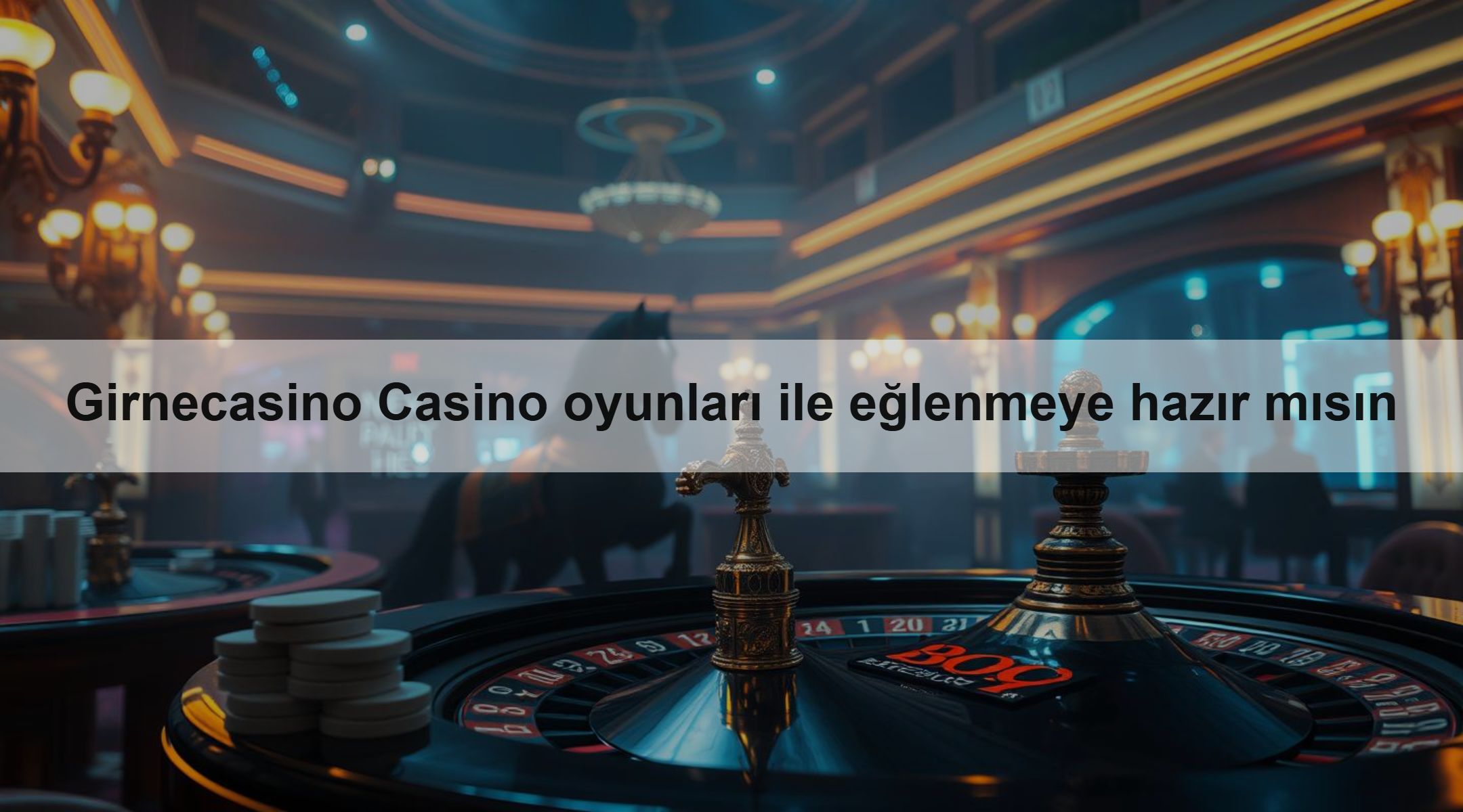 Girnecasino Casino oyunları ile eğlenmeye hazır mısın
